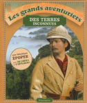 Les Grands Aventuriers des terres inconnues : Lewis et Clark, Livingstone et Stanley, Burke et Wills, Amundsen et Scott