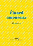 Éluard amoureux : poèmes