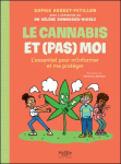 Le cannabis et (pas) moi : L'essentiel pour m'informer et me protéger