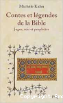 Contes et légendes de la Bible : Juges, Rois et Prophètes.